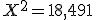 X^{2}=18,491